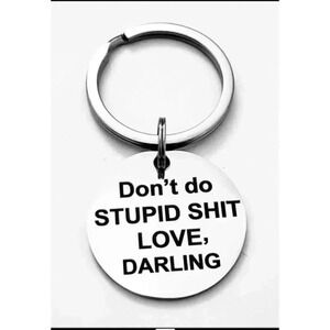 Don't Do Stupid Love Darling Keychain